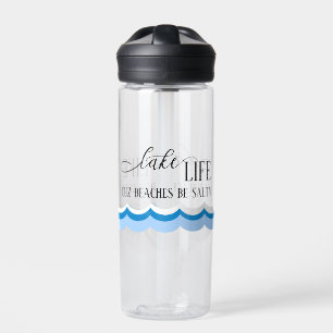Lake Life Cuz Beaches Be Salty  Water Bottle