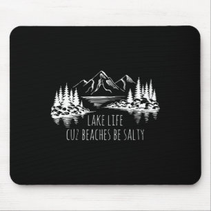 Lake Life Cuz Beaches Salty Funny Camping Camp Adv Mouse Mat