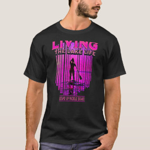 Lake Life Female Paddleboarding   SUP Paddleboard  T-Shirt