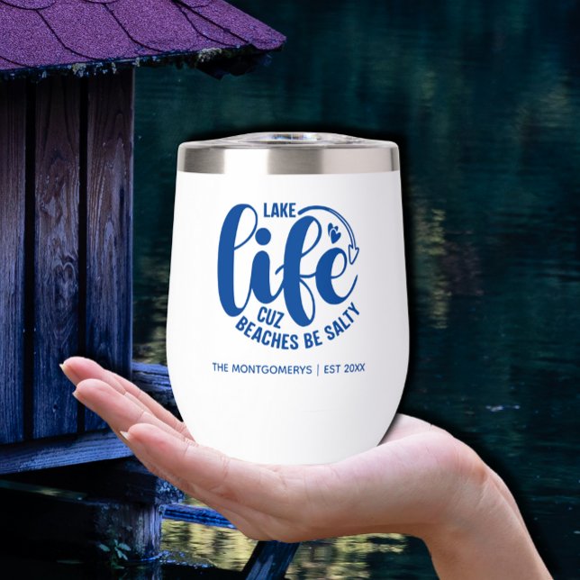 Lake Life is Better ("Lake life cuz beaches be salty"  Thermal Wine Tumbler)