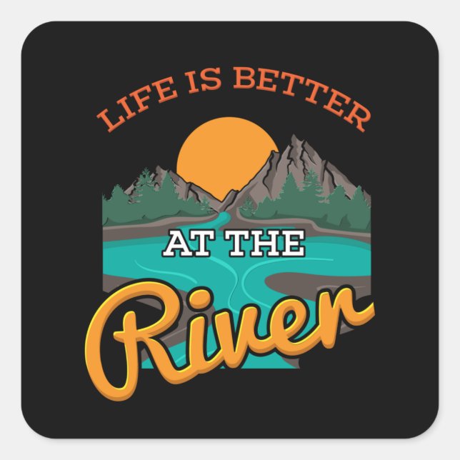 Lake - Life Is Better On The River Square Sticker (Front)