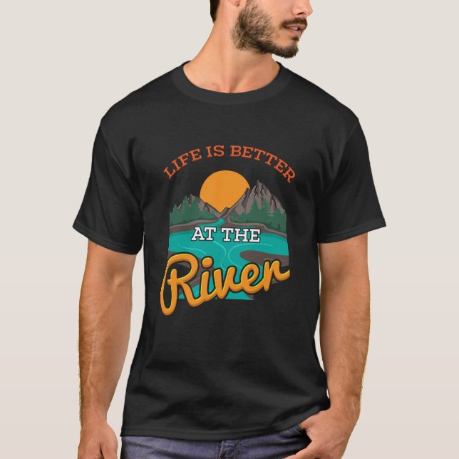 Lake - Life Is Better On The River T-Shirt (Front)