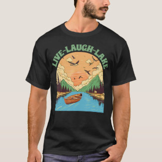 Lake Life Lake Mode Lake Vibes Summer Vacay Live T-Shirt