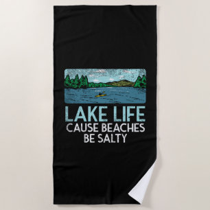 Lake Life Salty Beaches Beach Towel