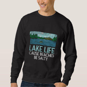 Lake Life Salty Beaches Sweatshirt