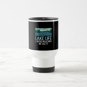 Lake Life Salty Beaches  Travel Mug