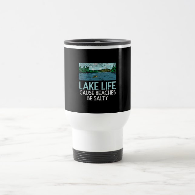 Lake Life Salty Beaches  Travel Mug (Center)