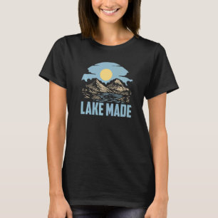 Lake Made Camping Wilderness Fisherman Nature Lake T-Shirt