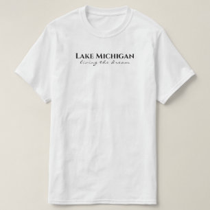 Lake Michigan - living the dream T-Shirt
