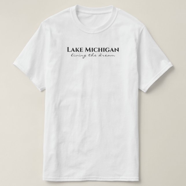 Lake Michigan - living the dream T-Shirt (Design Front)