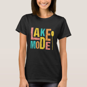 Lake Mode Boat Travel Lake Trip Vacation Summer La T-Shirt