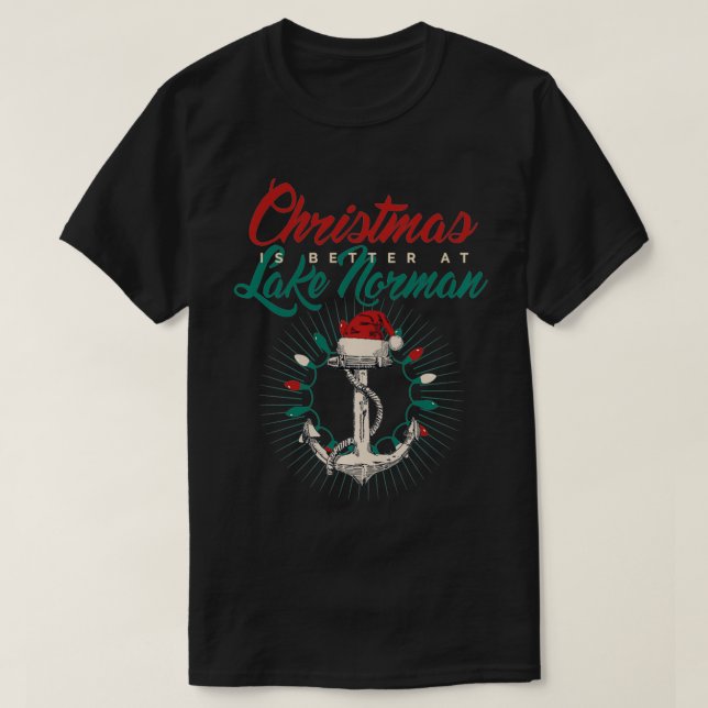 Lake Norman Lake Life Christmas Is Better At The L T-Shirt (Design Front)