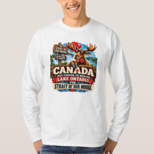 Lake Ontario is Now The Strait of Our Moose Funny  T-Shirt