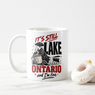 Lake Ontario Quote "It's Still Lake Ontario" Coffee Mug