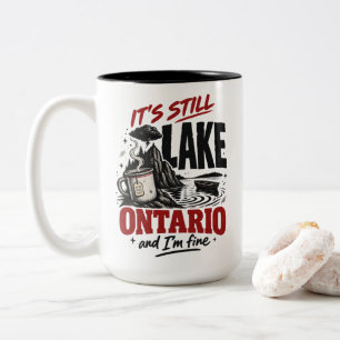 Lake Ontario Quote "It's Still Lake Ontario" Two-Tone Coffee Mug