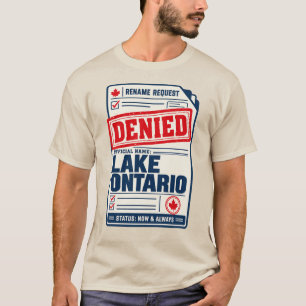 Lake Ontario Shirt, Rename Request Denied T-Shirt