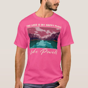 Lake Powell Lake Life The Lake Is My Happy Place C T-Shirt