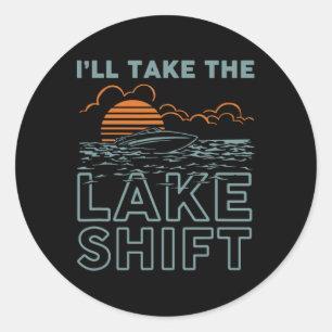 Lake Shift Lake Life Funny Boating Classic Round Sticker