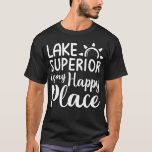Lake Superior Is My Happy Place Camping Nature Out T-Shirt