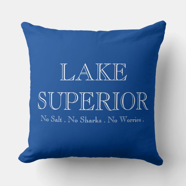 LAKE SUPERIOR, no sharks, no salt, no worries Cushion (Front)