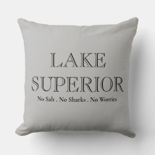 LAKE SUPERIOR, no sharks, no salt, no worries Cushion