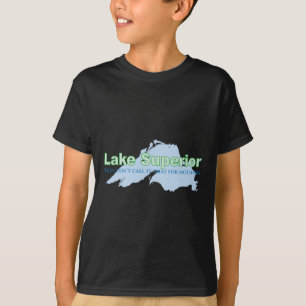Lake Superior; They don't call it that for nothing T-Shirt