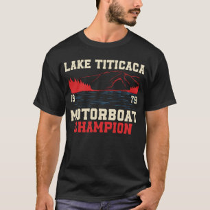 Lake Titicaca Motorboat Champion T-Shirt