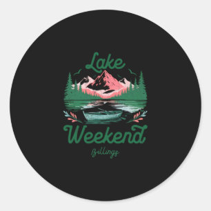 Lake Weekend Vacation Trip Billings Montana Classic Round Sticker