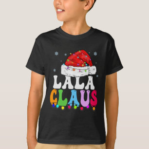 Lala Claus Funny Xmas Family Matching Grandma Chri T-Shirt