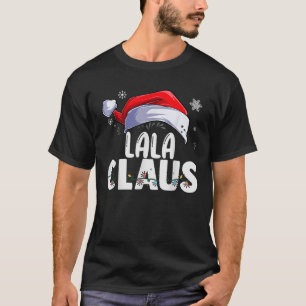LaLa Claus Xmas Family Matching Grandma Funny Chri T-Shirt