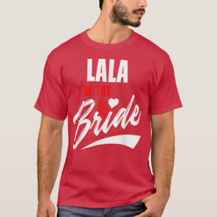 Lala Of Bride Wedding Party Matching Bridal Party T-Shirt