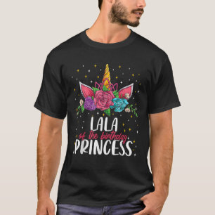 Lala Of The Birthday Princess Girl Unicorn Bday Pa T-Shirt