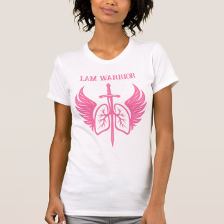LAM Warrior Can you say lymphangioleiomyomatosis T-Shirt