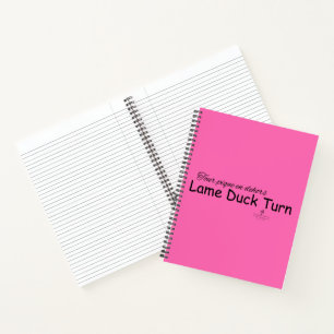 Lame Duck Turn Hot Pink and Black Notebook