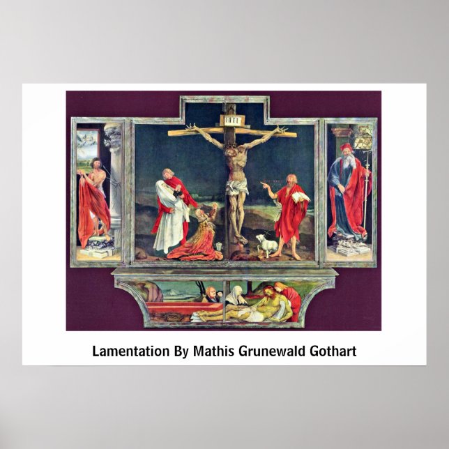 Lamentation By Mathis Grunewald Gothart Poster (Front)