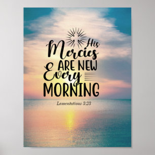 Lamentations 3:23 His Mercies New Every Morning Poster