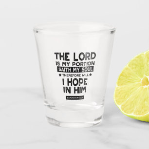 Lamentations 3:24 The Lord is My Portion Quotes Shot Glass