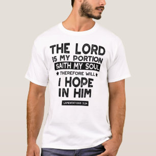 Lamentations 3:24 The Lord is My Portion Quotes T-Shirt