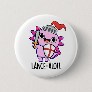 Lance-a-lotl Funny Axolotl Knight Pun  6 Cm Round Badge