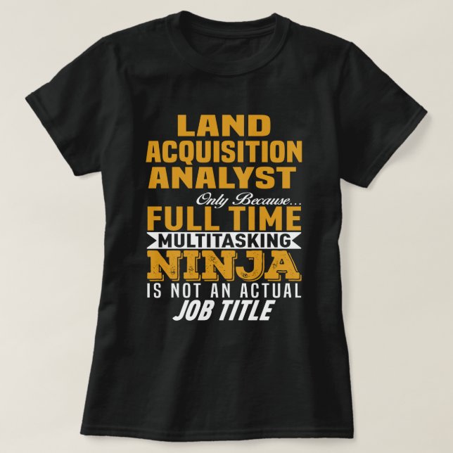 Land Acquisition Analyst T-Shirt (Design Front)