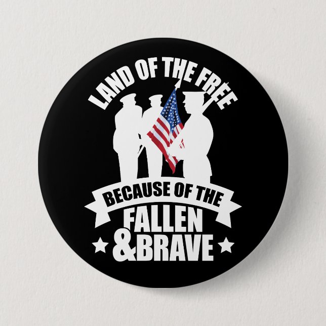 Land of Free Because of Fallen & Brave 7.5 Cm Round Badge (Front)