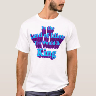 Land Of Idiots T-Shirt