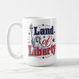 Land of Liberty – Patriotic 4th of July Coffee Mug