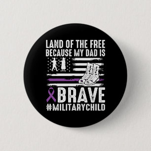 Land Of The Because Dad Brave Proud Military Child 6 Cm Round Badge