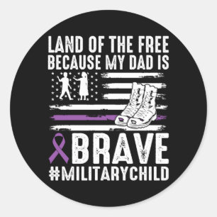 Land Of The Because Dad Brave Proud Military Child Classic Round Sticker