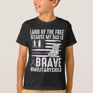 Land Of The Because Dad Brave Proud Military Child T-Shirt