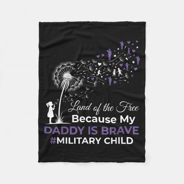 Land of The Because Daddy is Brave Military Child Fleece Blanket (Front)
