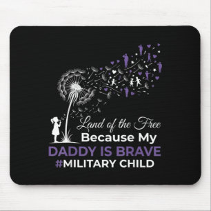Land of The Because Daddy is Brave Military Child Mouse Mat