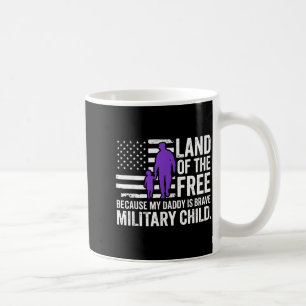Land of The Because Daddy is Brave Military Kids Coffee Mug