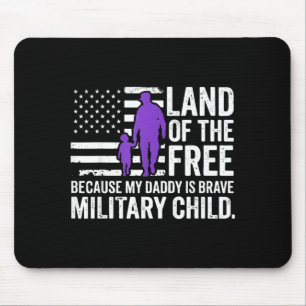 Land of The Because Daddy is Brave Military Kids Mouse Mat